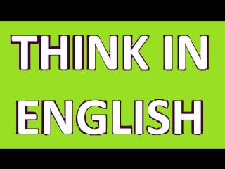 How to stop translating in your head and start thinking in english like a native