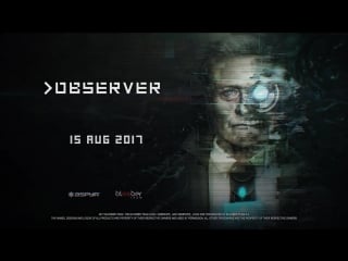 Observer gameplay trailer (new cyberpunk horror game 2017)