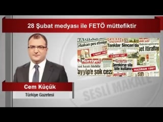 Cem küçük 28 şubat medyası ile fetö müttefiktir