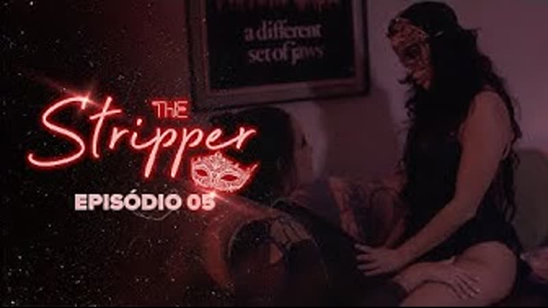The stripper episódio 05