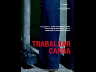 Trabalhar cansa (2011) juliana rojas,marcos dutra brasil