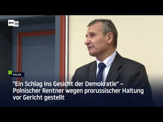 "ein schlag ins gesicht der demokratie" – polnischer rentner wegen prorussischer haltung vor gericht gestellt