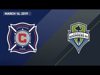 Chicago fire vs seattle sounders fc highlights march 16, 2019