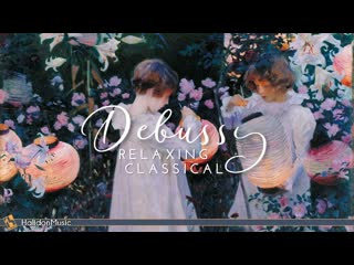 Debussy classical music for relaxation