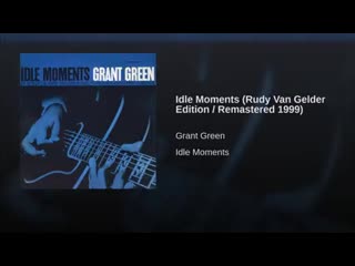 Idle moments (rudy van gelder edition ⁄ remastered 1999)