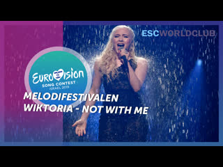 Wiktoria not with me (melodifestivalen 2019)