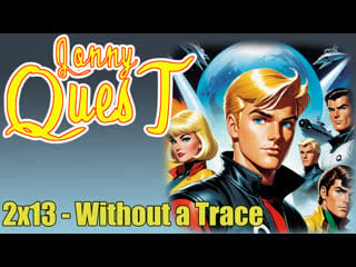 The real adventures of jonny quest 2x13 without a trace