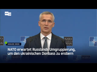 Nato erwartet russlands umgruppierung, um den ukrainischen donbass zu erobern