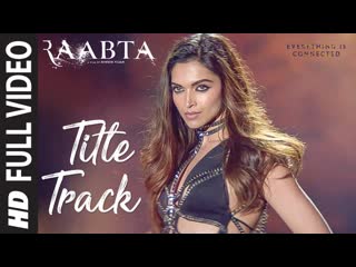Raabta title song (full video) | deepika padukone, sushant singh rajput, kriti sanon | pritam, jam 8