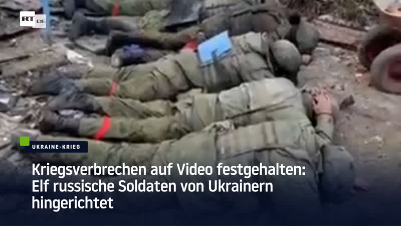 Kriegsverbrechen auf video festgehalten elf russische soldaten von ukrainern hingerichtet