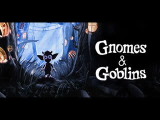 Gnomes and goblins