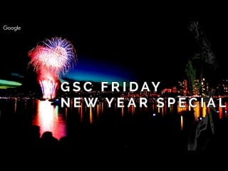 Gsc friday new year special