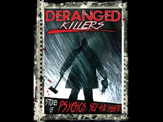 Deranged killers, stories of psychos, sex and slaughter (2015)