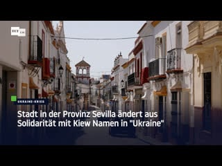 Spanien stadt in der provinz sevilla ändert namen in "ukraine" aus solidarität mit kiew