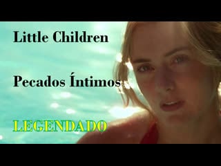 "little porn" ou "pecados intimos" (2006) de todd field legendado