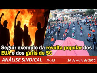 Seguir exemplo da revolta popular dos eua e dos garis de sc sindical nº 45 30/5/20