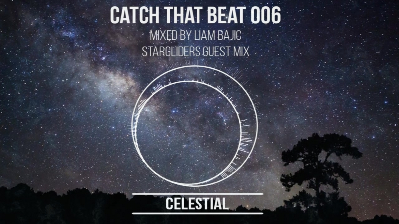 Stargliders guest mix for catch that beat 006 with liam bajic