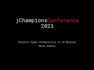 Intellij super productivity in 45 minutes