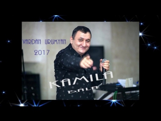 Vardan urumyan (вардан урумян) kamila (камила) 2017