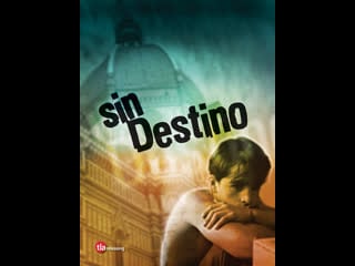 Не судьба sin destino (2002) мексика