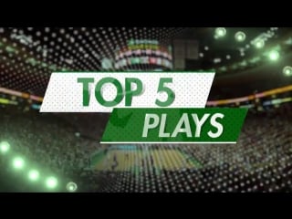 Boston celtics top 5 plays this week