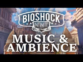 Bioshock infinite music ambience sunny day in columbia 2 hours (for studying or relaxing)