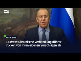 Lawrow ukrainische verhandlungsführer rücken von ihren eigenen vorschlägen ab