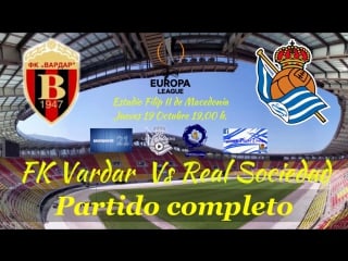 Fk vardar 0 6 real sociedad (partido completo) grupo l europa league