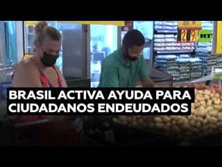 Brasil activa medidas para ayudar a los ciudadanos endeudados, casi el 80 % de las familias del país