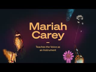 Mariah carey teaches the voice as an instrument