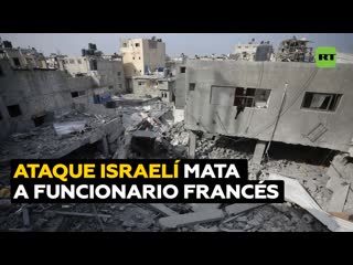 Muere un funcionario del ministerio de exteriores francés en un ataque israelí contra una casa con diplomáticos