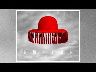 Afrojack x jewelz & sparks switch (feat emmalyn)