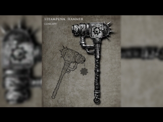 Timelaps steampunk hammer concept