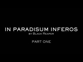 In paradisum inferos part 1