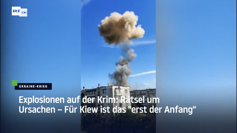 Explosionen auf der krim rätsel um ursachen – für kiew ist das "erst der anfang"