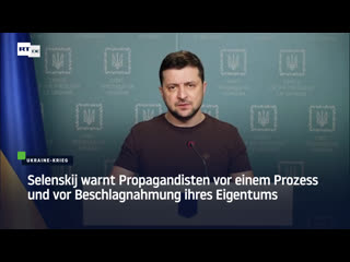 Selenskij warnt propagandisten vor einem prozess und vor beschlagnahmung ihres eigentums