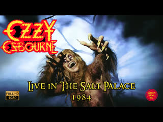 Ozzy osbourne live in the salt palace (1984) hd