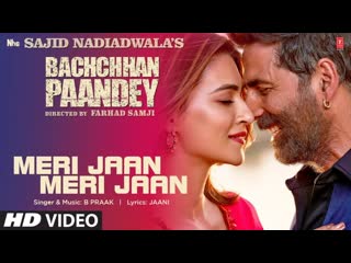 Meri jaan meri jaan song bachchhan paandey | akshay kriti b praak jaani |sajid n farhad s bhushan k