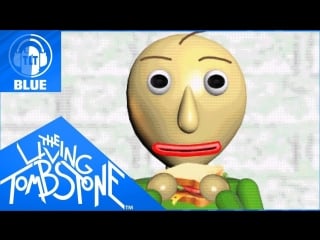 Baldi’s basics song basics in behavior [blue] the living tombstone feat or3o