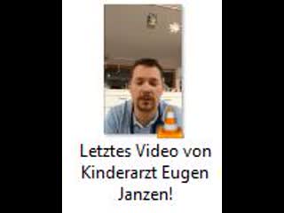 Letztes video von kinderarzt eugen janzen!