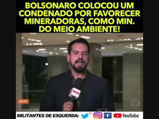 Bolsonaro colocou um condenado por favorecer mineradoras, para ser min do meio mp4