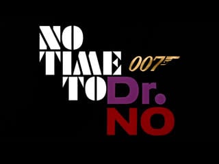 No time to dr no (60 years of james bond the movie)