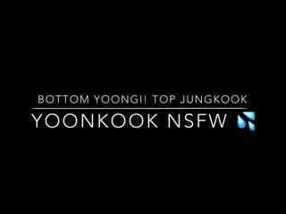 Nsfw yoonkook | top jungkook! bottom yoongi!