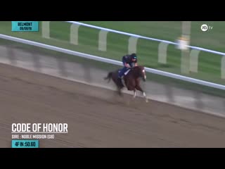 Travers winner code of honor worked 4 furlongs in 50 60 at belmont park on september 8th, 2019, for trainer shug mcgaughey