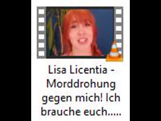 Lisa licentia morddrohung gegen mich! ich brauche euch !