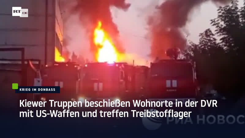 Kiewer truppen beschiessen wohnorte in der dvr mit us waffen und treffen treibstofflager