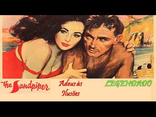 "the sandpiper" ou "adeus às ilusões" (1965) de vincente minnelli legendado