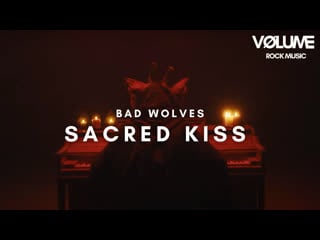 Bad wolves sacred kiss (feat aaron pauley of of mice & men)