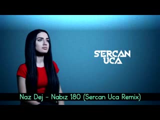 Naz dej nabız 180 (sercan uca remix) ( 720 x 720 ) mp4