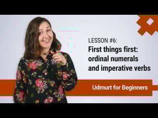 Udmurt for beginners #6 first things first ordinal numerals and imperative verbs in udmurt
